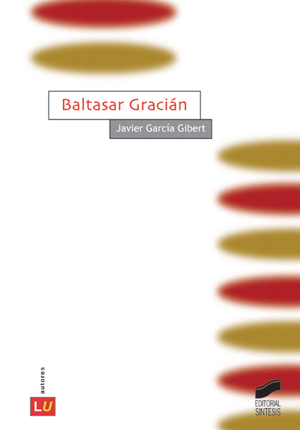 BALTASAR GRACIAN Autor Javier García Gibert | Baltasar Gracián y el Conceptismo en la Literatura del Siglo de Oro.